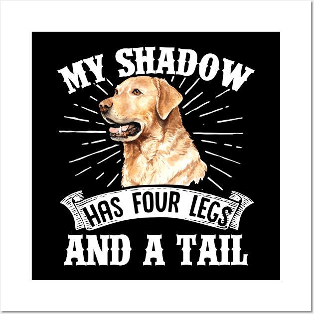 Retriever Dogs My Shadow Has Four Legs And A Tail  Mom Dad Wall Art by Caskara